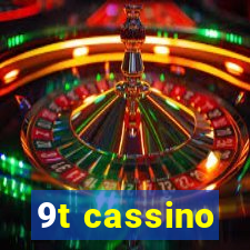 9t cassino
